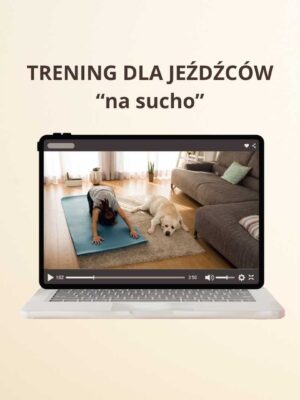 TRENING DLA JEŹDŹCÓW "na sucho" - spotkanie 1x1 on line