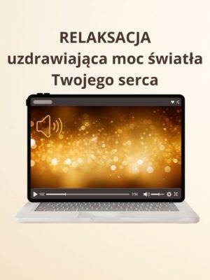 RELAKSACJA uzdrawiająca moc Twojego serca